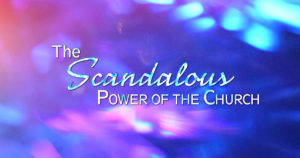 Sun: Oct 30, 2022 - The Scandalous Power of the Gospel