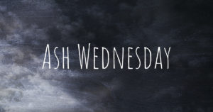 Wed: February 22, 2023 - Ash Wednesday