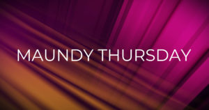 Thur: Apr 6, 2023 - Maundy Thursday