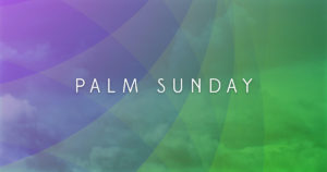 Sun: Apr 2, 2023 - Palm Sunday