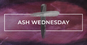 Wed, 7 pm: Feb 14, 2024 - Ash Wednesday