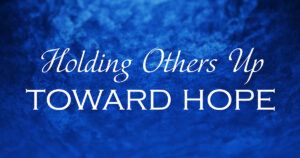 Sun, 9 am: Jan 28, 2024 - Holding Others Up Toward Hope