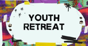 High School Youth Retreat