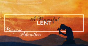 Wed, 6:45 pm: Feb 21, 2024 - A Prayer of Purpose, A Prayer of Adoration