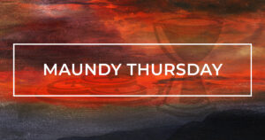 Thurs, 7:30 pm: Mar 28, 2024 - Maundy Thursday