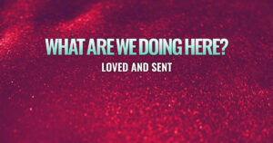 Sun, 9 am: Jul 27, 2025 - Loved and Sent