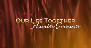 Sun, 9 am: Aug 24, 2025 - Humble Servants