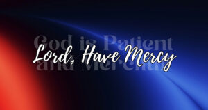 Sun, 9 am: Mar 15, 2026 - Lord, Have Mercy