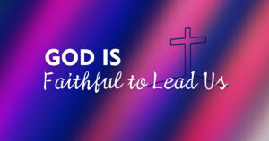Sun, 9 am: Apr 26, 2026 - God is Faithful to Lead Us