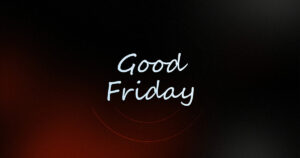Fri, 7:30 pm: Apr 3, 2026 - Good Friday