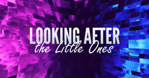 Sun, 9 am: Jun 14, 2026 - Looking After the Little Ones